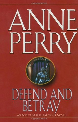 Defend and Betray (William Monk, #3)