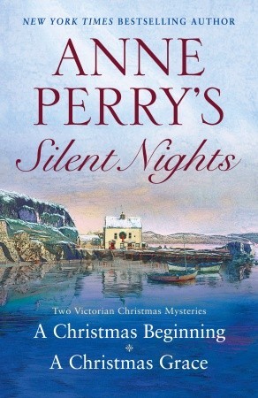 Anne Perry's Silent Nights: A Christmas Beginning / A Christmas Grace