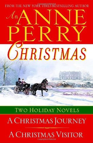 An Anne Perry Christmas: A Christmas Journey / A Christmas Visitor (Christmas Stories, #1-2)