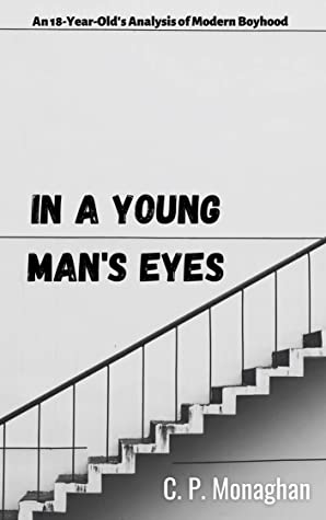 In a Young Man's Eyes: An 18-Year-Old's Analysis of Modern Boyhood