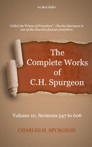 The Complete Works of Charles Spurgeon: Volume 10, Sermons 547-606