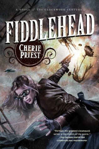 Fiddlehead (The Clockwork Century, #5)