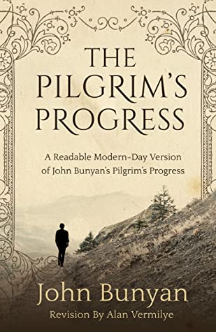 The Pilgrim's Progress: A Readable Modern-Day Version of John Bunyan’s Pilgrim’s Progress (The Pilgrim's Progress Series Book 1)