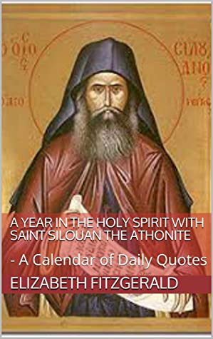 A Year in the Holy Spirit with Saint Silouan the Athonite: - A Calendar of Daily Quotes