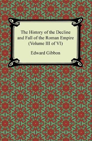The History of the Decline and Fall of the Roman Empire (Volume III of VI): 3