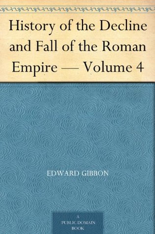 History of the Decline and Fall of the Roman Empire - Volume 4