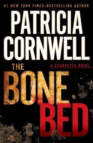 The Bone Bed (Kay Scarpetta, #20)