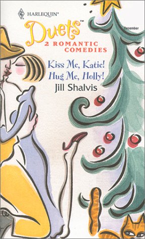 Kiss Me, Katie! / Hug Me, Holly! (Harlequin Duets, #42)