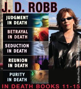 Judgment in Death / Betrayal in Death / Seduction in Death / Reunion in Death / Purity in Death (In Death #11-15)