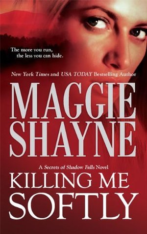 Killing Me Softly (Secrets of Shadow Falls, #1)