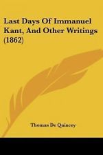 Last days of Immanuel Kant and other writings