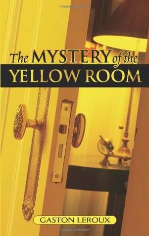 The Mystery of the Yellow Room (Joseph Rouletabille #1)