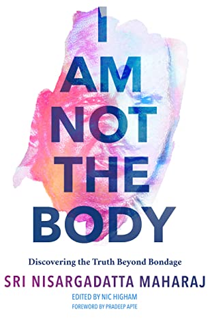 I Am Not the Body: Discovering the Truth Beyond Bondage