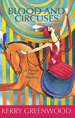 Blood and Circuses (Phryne Fisher, #6)