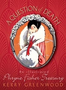 A Question of Death: An Illustrated Phryne Fisher Treasury