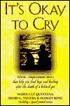 It's Okay to Cry: Warm, Compassionate Stories That Help You Find Hope and Healing After the Death of a Pet