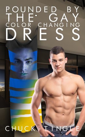 Pounded By The Gay Color Changing Dress