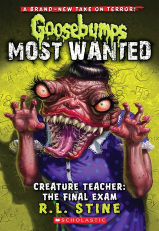 Creature Teacher: The Final Exam (Goosebumps Most Wanted, #6)