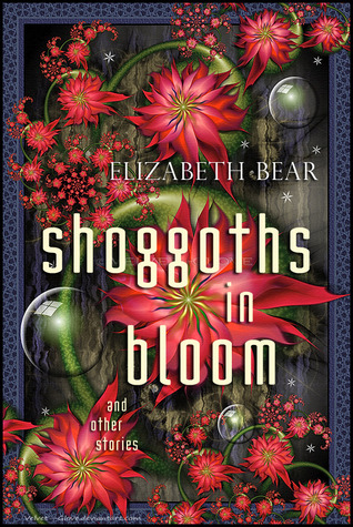 Shoggoths in Bloom and Other Stories