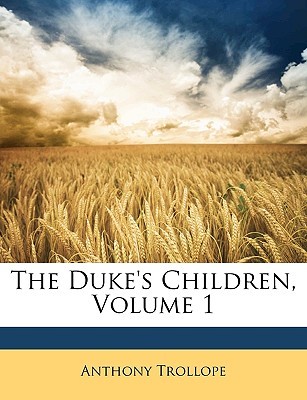 The Duke's Children, Volume 1