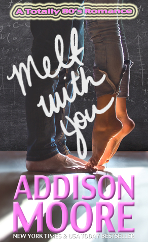 Melt With You (A Totally '80s Romance, #1)