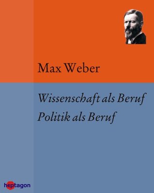 Wissenschaft als Beruf. Politik als Beruf