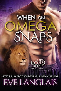 When an Omega Snaps (A Lion's Pride, #3)