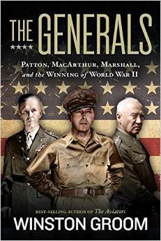 The Generals: Patton, MacArthur, Marshall, and the Winning of World War II