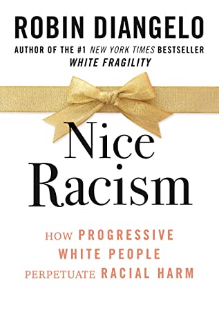 Nice Racism: How Progressive White People Perpetuate Racial Harm