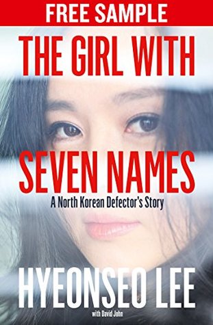 The Girl with Seven Names: Free Sampler: A North Korean Defector's Story