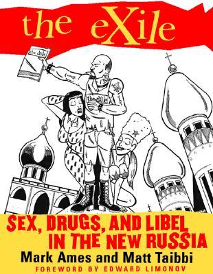 The Exile: Sex, Drugs, and Libel in the New Russia