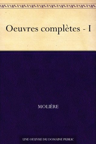 Oeuvres Complètes - Tome I