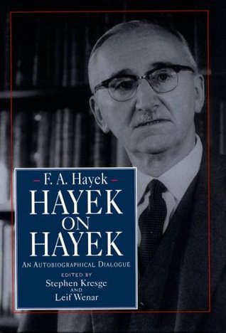 Hayek on Hayek: An Autobiographical Dialogue