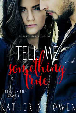 Tell Me Something True (Truth in Lies, #3)