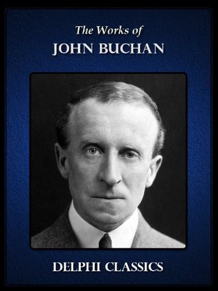 Delphi Works of John Buchan (Illustrated)