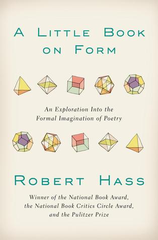A Little Book on Form: An Exploration Into the Formal Imagination of Poetry