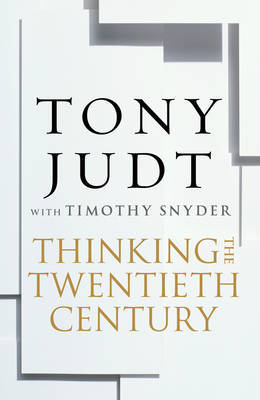 Thinking the Twentieth Century