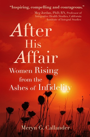 After His Affair: Women Rising from the Ashes of Infidelity