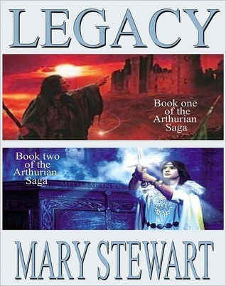 Legacy: Arthurian Saga (The Crystal Cave, The Hollow Hills, The Last Enchantment, The Wicked Day)