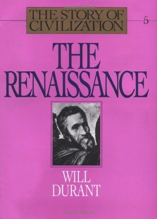 The Renaissance (The Story of Civilization, #5)