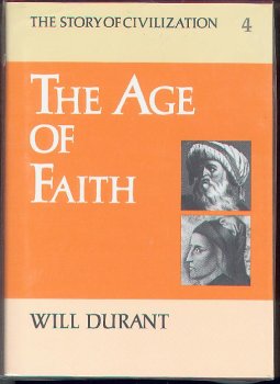 The Age of Faith (The Story of Civilization, #4)