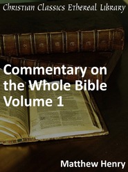 Genesis to Deuteronomy (Matthew Henry's Commentary #1)