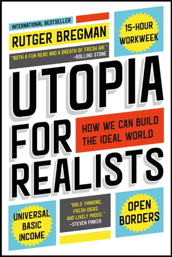 Utopia for Realists: How We Can Build the Ideal World