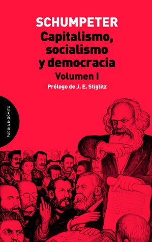 Capitalismo, socialismo y democracia: Volumen I