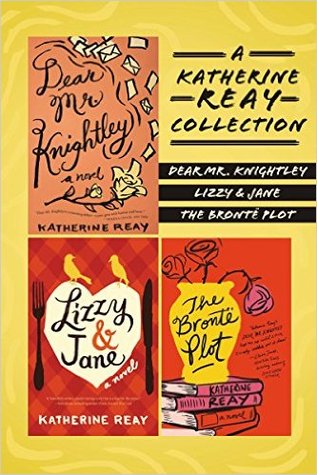 A Katherine Reay Collection: Dear Mr. Knightley, Lizzy and Jane, the Bronte Plot