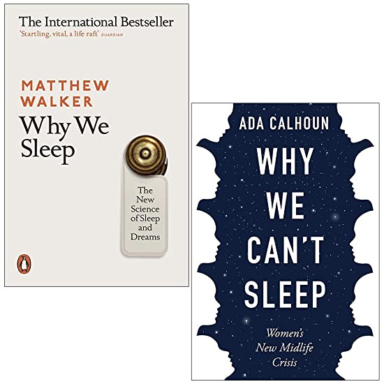 Why We Sleep The New Science of Sleep and Dreams / Why We Can't Sleep Women's New Midlife Crisis