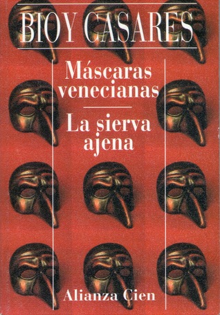 Máscaras venecianas / La sierva ajena