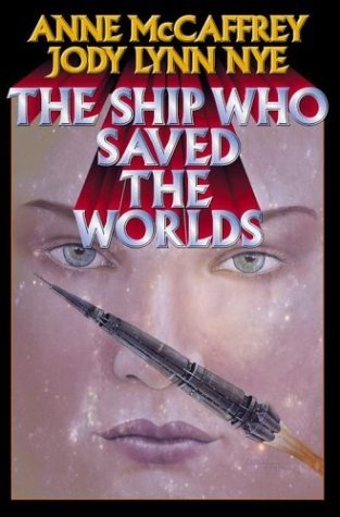 The Ship Who Saved the Worlds (Brainship, #5-6)