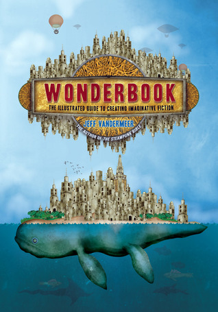 Wonderbook: The Illustrated Guide to Creating Imaginative Fiction