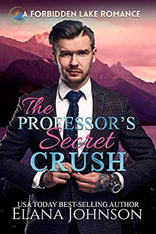 The Professor's Secret Crush (Forbidden Lake Romance #1)